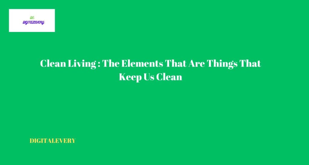 things that keep us clean